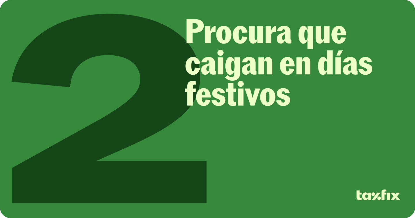 Procura que caigan en días festivos