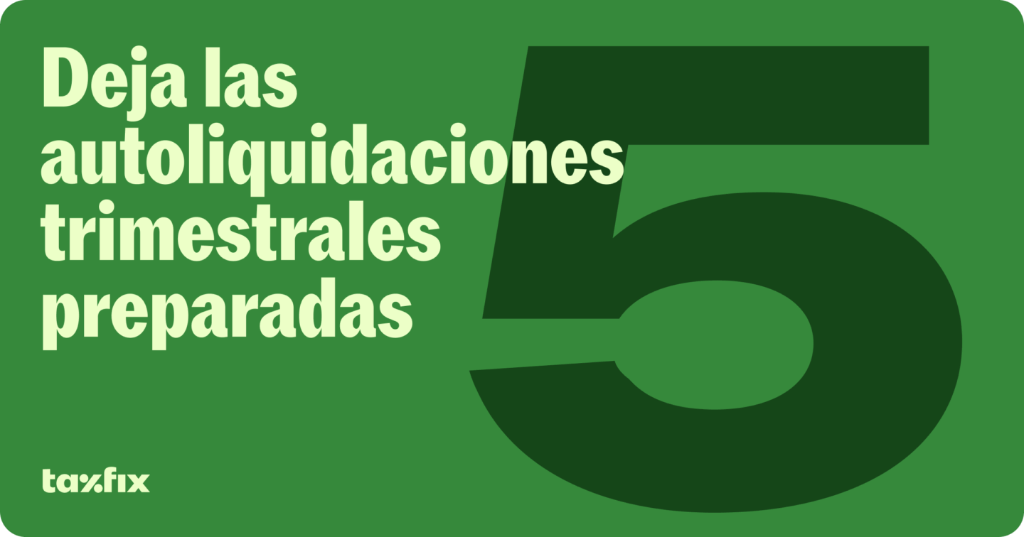 Deja las autoliquidaciones trimestrales preparadas