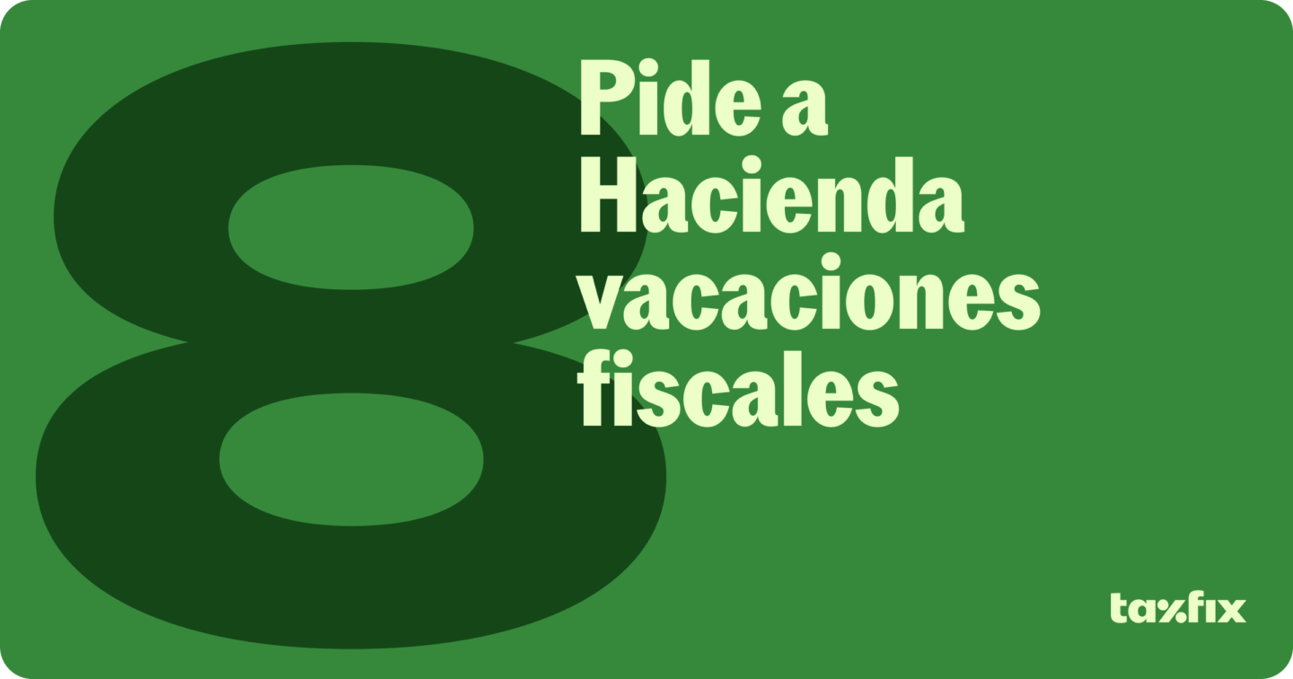 Pide a Hacienda vacaciones fiscales